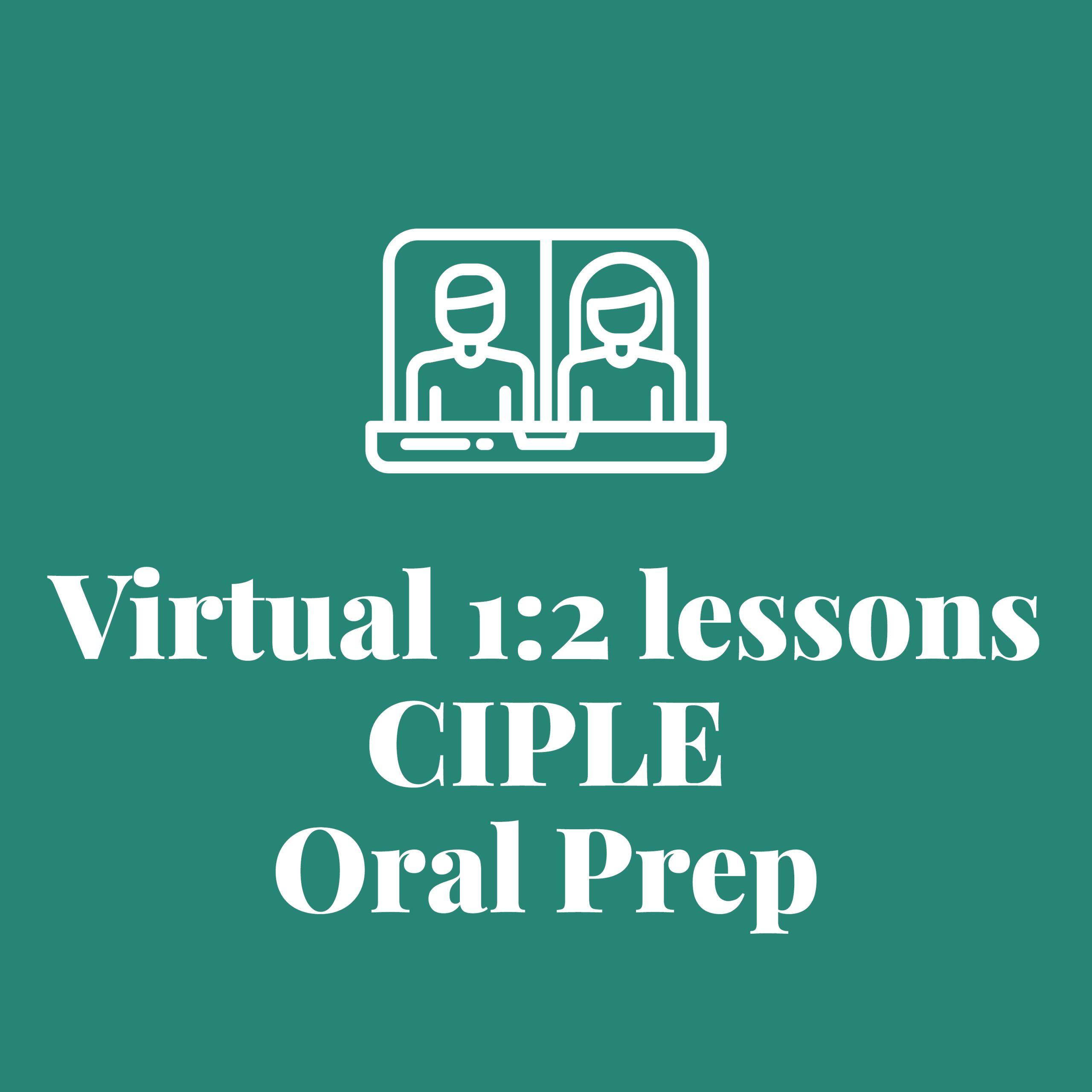 Virtual 1:2 lessons - CIPLE Oral Prep