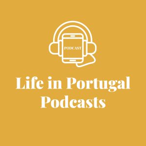 Life in Portugal Podcasts