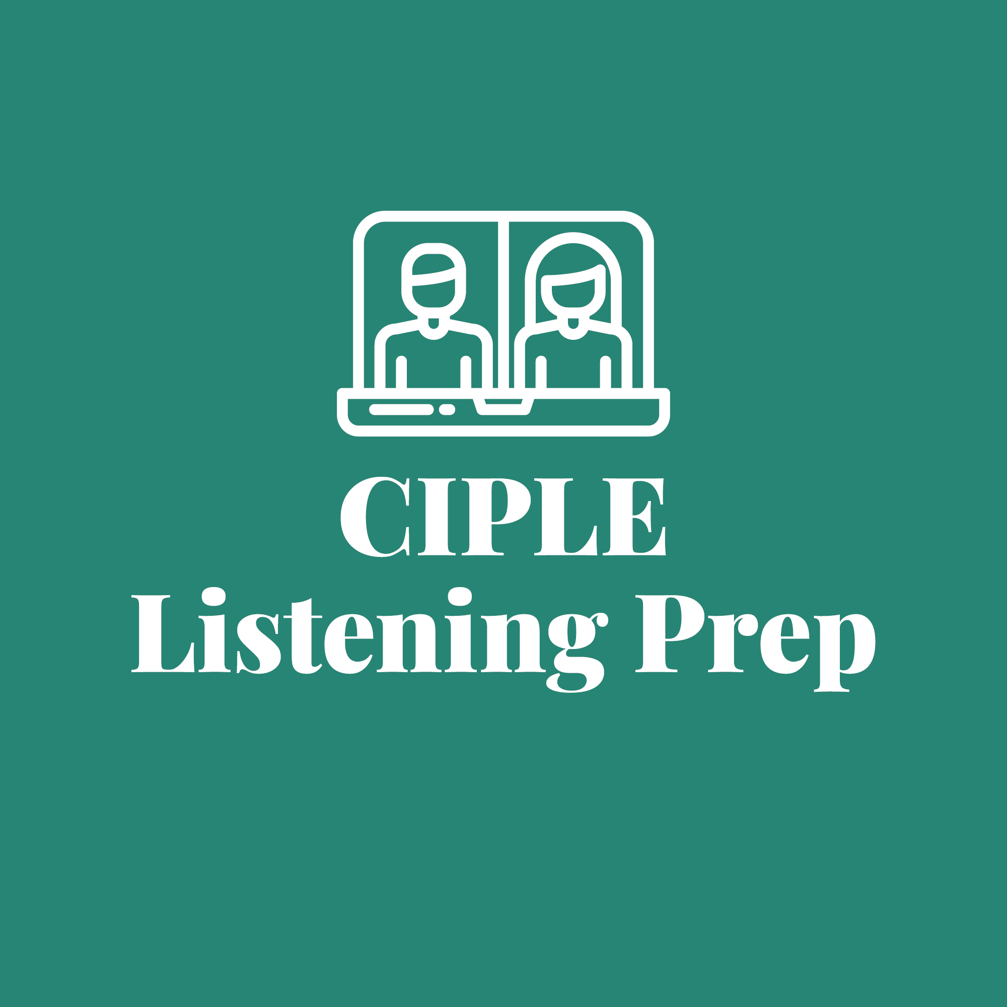 Virtual Private Lessons - CIPLE Listening Prep